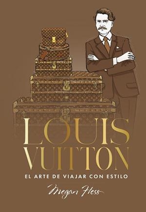 LOUIS VUITTON.EL ARTE DE VIAJAR CON ESTILO | 9791387761363 | HESS, MEGAN | Llibreria Geli - Llibreria Online de Girona - Comprar llibres en català i castellà