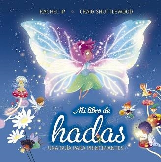 MI LIBRO DE HADAS.UNA GUÍA PARA PRINCIPIANTES | 9788491458975 | IP, RACHEL | Llibreria Geli - Llibreria Online de Girona - Comprar llibres en català i castellà