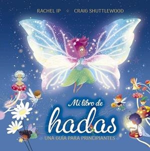 MI LIBRO DE HADAS.UNA GUÍA PARA PRINCIPIANTES | 9788491458975 | IP, RACHEL | Llibreria Geli - Llibreria Online de Girona - Comprar llibres en català i castellà