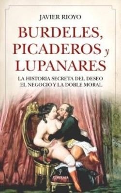 BURDELES,PICADEROS Y LUPANARES | 9791370202859 | RIOYO,JAVIER | Llibreria Geli - Llibreria Online de Girona - Comprar llibres en català i castellà