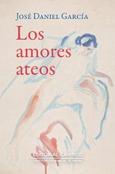 LOS AMORES ATEOS | 9791388017216 | DANIEL GARCÍA,JOSÉ | Llibreria Geli - Llibreria Online de Girona - Comprar llibres en català i castellà