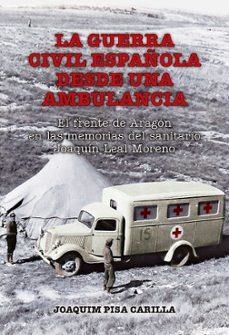 LA GUERRA CIVIL ESPAÑOLA DESDE UNA AMBULANCIA | 9788412887822 | PISA CARILLA, JOAQUÍN | Libreria Geli - Librería Online de Girona - Comprar libros en catalán y castellano