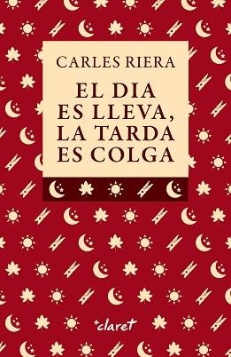 EL DIA ES LLEVA,LA TARDA ES COLGA | 9788491366447 | RIERA FONTS, CARLES | Llibreria Geli - Llibreria Online de Girona - Comprar llibres en català i castellà