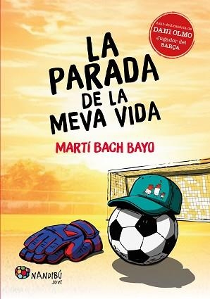 LA PARADA DE LA MEVA VIDA | 9788413036946 | BACH BAYO, MARTÍ | Llibreria Geli - Llibreria Online de Girona - Comprar llibres en català i castellà