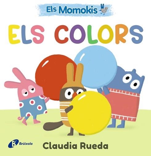 ELS MOMOKIS.ELS COLORS | 9788413495309 | RUEDA, CLAUDIA | Libreria Geli - Librería Online de Girona - Comprar libros en catalán y castellano