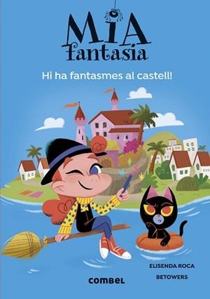 MIA FANTASIA-7.HI HA FANTASMES AL CASTELL | 9788411581691 | ROCA, ELISENDA | Llibreria Geli - Llibreria Online de Girona - Comprar llibres en català i castellà