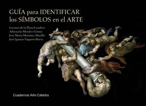 GUÍA PARA IDENTIFICAR LOS SÍMBOLOS EN EL ARTE | 9788437649863 | PLAZA ESCUDERO, LORENZO DE LA/MORALES GÓMEZ, ADORACIÓN | Llibreria Geli - Llibreria Online de Girona - Comprar llibres en català i castellà
