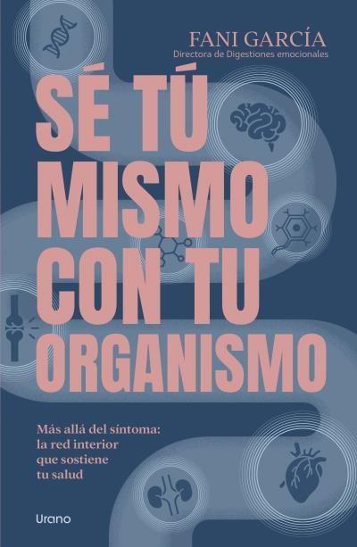 SÉ TÚ MISMO CON TU ORGANISMO | 9791387662301 | GARCÍA, FANI | Llibreria Geli - Llibreria Online de Girona - Comprar llibres en català i castellà