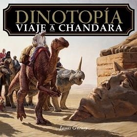 DINOTOPÍA.VIAJE A CHANDARA | 9788441552203 | GURNEY, JAMES | Llibreria Geli - Llibreria Online de Girona - Comprar llibres en català i castellà