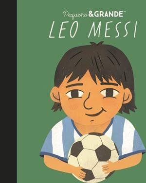 PEQUEÑO Y GRANDE LEO MESSI | 9788411782739 | SÁNCHEZ VEGARA, MARÍA ISABEL | Libreria Geli - Librería Online de Girona - Comprar libros en catalán y castellano