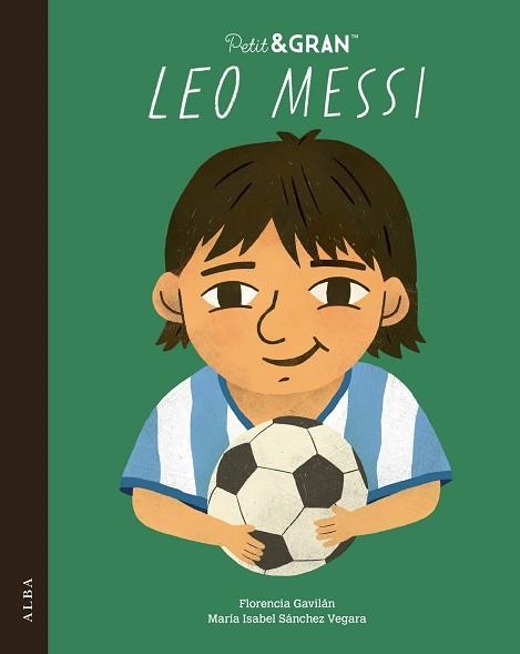 PETIT & GRAN LEO MESSI | 9788411782746 | SÁNCHEZ VEGARA, MARÍA ISABEL | Libreria Geli - Librería Online de Girona - Comprar libros en catalán y castellano