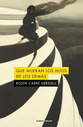 QUE MUERAN LOS HIJOS DE LOS DEMÁS | 9791399126006 | CABRE-VERDIELL,ROSER | Llibreria Geli - Llibreria Online de Girona - Comprar llibres en català i castellà