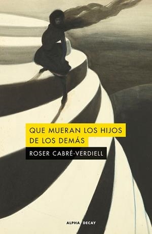 QUE MUERAN LOS HIJOS DE LOS DEMÁS | 9791399126006 | CABRE-VERDIELL,ROSER | Llibreria Geli - Llibreria Online de Girona - Comprar llibres en català i castellà