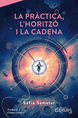 LA PRÁCTICA,L'HORITZÓ I LA CADENA | 9791399138818 | SAMATAR,SOFIA | Llibreria Geli - Llibreria Online de Girona - Comprar llibres en català i castellà