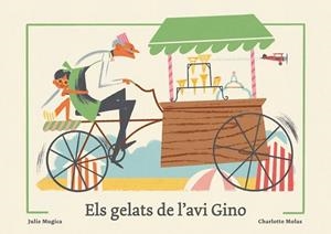 ELS GELATS DE L'AVI GINO | 9788419262950 | MUGICA, JULIE | Llibreria Geli - Llibreria Online de Girona - Comprar llibres en català i castellà
