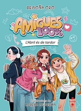 AMIGUES 100%-1.L'ABRIL ÉS DE TARDOR | 9788466160452 | ORO PRADERA, BEGOÑA | Llibreria Geli - Llibreria Online de Girona - Comprar llibres en català i castellà