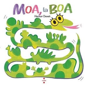 MOA,LA BOA | 9788466160124 | DEXET, HÉCTOR | Llibreria Geli - Llibreria Online de Girona - Comprar llibres en català i castellà