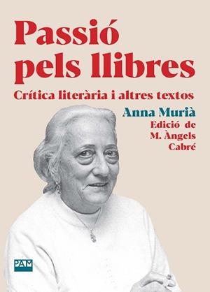 PASSIÓ PELS LLIBRES | 9788491914075 | MURIÀ ROMANÍ, ANNA | Llibreria Geli - Llibreria Online de Girona - Comprar llibres en català i castellà