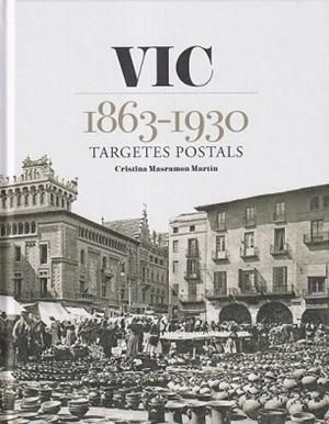 VIC 1863-1930.TARGETES POSTALS | 9791387658472 | MASRAMON, CRISTINA | Libreria Geli - Librería Online de Girona - Comprar libros en catalán y castellano
