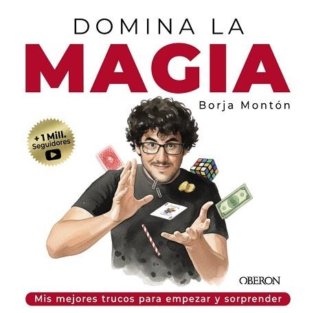 DOMINA LA MAGIA. LOS MEJORES TRUCOS PARA SORPRENDER | 9791387775209 | MONTÓN RODRÍGUEZ, BORJA | Llibreria Geli - Llibreria Online de Girona - Comprar llibres en català i castellà