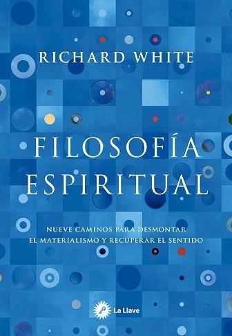 FILOSOFÍA ESPIRITUAL | 9788419350527 | WHITE, RICHARD | Llibreria Geli - Llibreria Online de Girona - Comprar llibres en català i castellà
