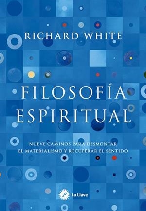 FILOSOFÍA ESPIRITUAL | 9788419350527 | WHITE, RICHARD | Llibreria Geli - Llibreria Online de Girona - Comprar llibres en català i castellà