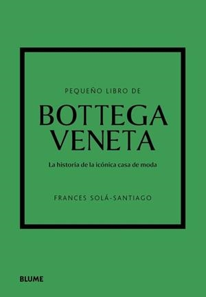 PEQUEÑO LIBRO DE BOTTEGA VENETA | 9788410469471 | SOLÀ-SANTIAGO, FRANCES | Llibreria Geli - Llibreria Online de Girona - Comprar llibres en català i castellà
