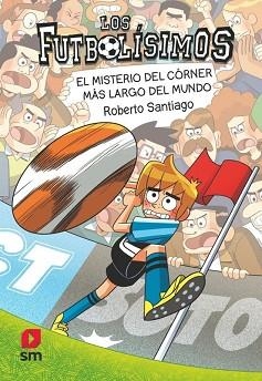 LOS FUTBOLÍSIMOS-29.EL MISTERIO DEL CÓRNER MÁS LARGO DEL MUNDO | 9788410553842 | SANTIAGO, ROBERTO | Llibreria Geli - Llibreria Online de Girona - Comprar llibres en català i castellà