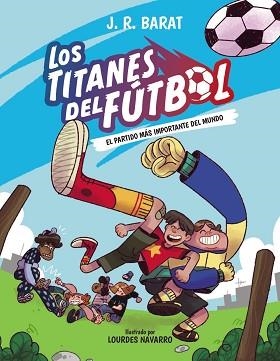 LOS TITANES DEL FÚTBOL-1.EL PARTIDO MÁS IMPORTANTE DEL MUNDO | 9788414359679 | BARAT, J. R. | Llibreria Geli - Llibreria Online de Girona - Comprar llibres en català i castellà