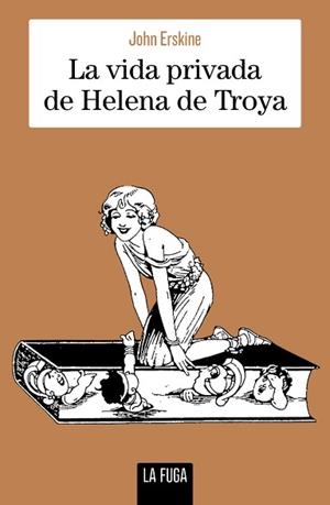 LA VIDA PRIVADA DE HELENA DE TROYA | 9791399156317 | ERSKINE, JOHN | Llibreria Geli - Llibreria Online de Girona - Comprar llibres en català i castellà