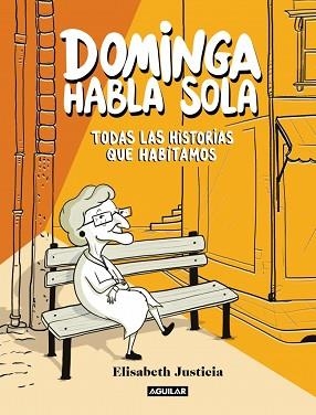 DOMINGA HABLA SOLA.TODAS LAS HISTORIAS QUE HABITAMOS | 9788403526471 | JUSTICIA, ELISABETH | Libreria Geli - Librería Online de Girona - Comprar libros en catalán y castellano