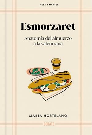 ESMORZARET.ANATOMÍA DEL ALMUERZO A LA VALENCIANA | 9788418967566 | HORTELANO, MARTA | Llibreria Geli - Llibreria Online de Girona - Comprar llibres en català i castellà