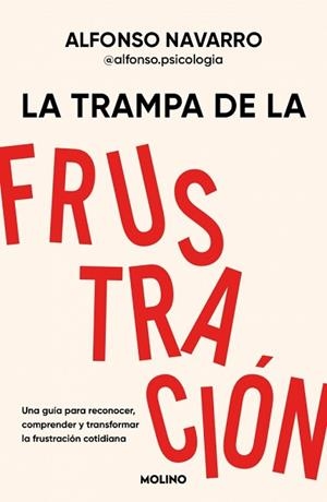 LA TRAMPA DE LA FRUSTRACIÓN | 9788427254831 | NAVARRO (@ALFONSO.PSICOLOGIA), ALFONSO | Llibreria Geli - Llibreria Online de Girona - Comprar llibres en català i castellà
