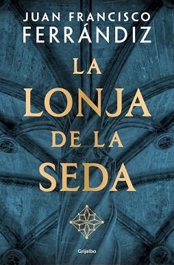 LA LONJA DE LA SEDA | 9788425371684 | FERRÁNDIZ, JUAN FRANCISCO | Llibreria Geli - Llibreria Online de Girona - Comprar llibres en català i castellà