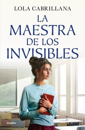 LA MAESTRA DE LOS INVISIBLES | 9788425372964 | CABRILLANA, LOLA | Libreria Geli - Librería Online de Girona - Comprar libros en catalán y castellano
