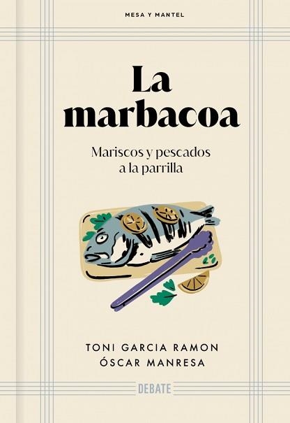 LA MARBACOA.MARISCOS Y PESCADOS A LA PARRILLA | 9791387600884 | GARCÍA RAMÓN, TONI/MANRESA, ÓSCAR | Llibreria Geli - Llibreria Online de Girona - Comprar llibres en català i castellà