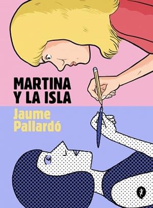 MARTINA Y LA ISLA | 9788419981127 | PALLARDÓ, JAUME | Llibreria Geli - Llibreria Online de Girona - Comprar llibres en català i castellà