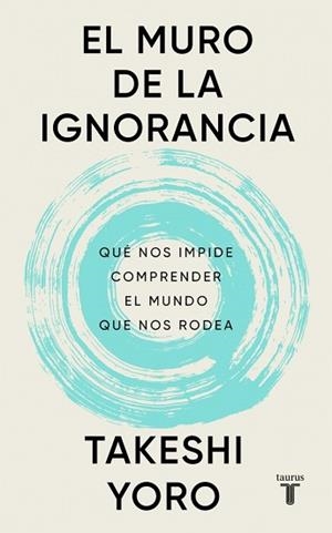 EL MURO DE LA IGNORANCIA | 9788430628407 | YORO, TAKESHI | Llibreria Geli - Llibreria Online de Girona - Comprar llibres en català i castellà