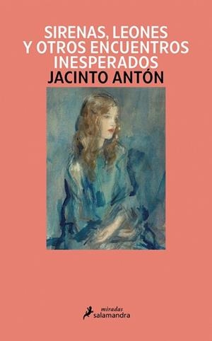 SIRENAS,LEONES Y OTROS ENCUENTROS INESPERADOS | 9791387640897 | ANTÓN, JACINTO | Libreria Geli - Librería Online de Girona - Comprar libros en catalán y castellano