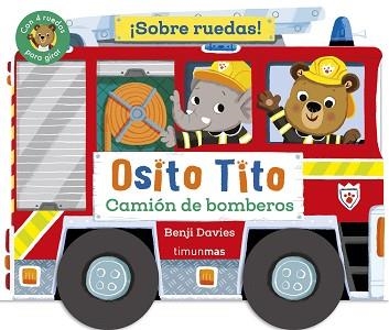 OSITO TITO.¡SOBRE RUEDAS! CAMIÓN DE BOMBEROS | 9788408304289 | DAVIES, BENJI | Llibreria Geli - Llibreria Online de Girona - Comprar llibres en català i castellà