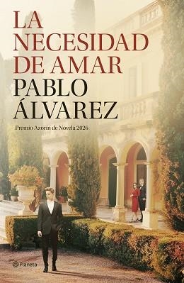 LA NECESIDAD DE AMAR(PREMIO AZORÍN DE NOVELA 2026) | 9788408322665 | ÁLVAREZ, PABLO | Llibreria Geli - Llibreria Online de Girona - Comprar llibres en català i castellà