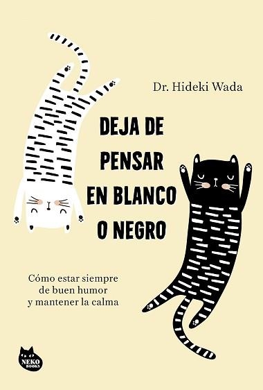 DEJA DE PENSAR EN BLANCO O NEGRO | 9788410427402 | WADA, HIDEKI | Llibreria Geli - Llibreria Online de Girona - Comprar llibres en català i castellà