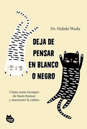 DEJA DE PENSAR EN BLANCO O NEGRO | 9788410427402 | WADA, HIDEKI | Llibreria Geli - Llibreria Online de Girona - Comprar llibres en català i castellà