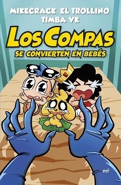 LOS COMPAS SE CONVIERTEN EN BEBÉS | 9788427054820 | MIKECRACK, EL TROLLINO Y TIMBA VK | Llibreria Geli - Llibreria Online de Girona - Comprar llibres en català i castellà