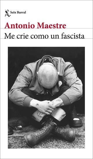 ME CRIE COMO UN FASCISTA | 9788432249662 | MAESTRE, ANTONIO | Llibreria Geli - Llibreria Online de Girona - Comprar llibres en català i castellà