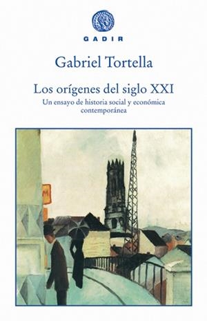 LOS ORIGENES DEL SIGLO XXI | 9788493443962 | TORTELLA,GABRIEL | Llibreria Geli - Llibreria Online de Girona - Comprar llibres en català i castellà