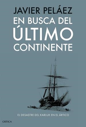 EN BUSCA DEL ÚLTIMO CONTINENTE | 9788491998433 | PELÁEZ, JAVIER | Llibreria Geli - Llibreria Online de Girona - Comprar llibres en català i castellà