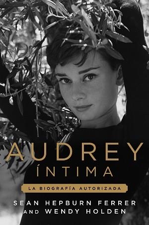 AUDREY ÍNTIMA.LA BIOGRAFÍA AUTORIZADA | 9791387761783 | FERRER, SEAN HEPBURN/HOLDEN, WENDY | Llibreria Geli - Llibreria Online de Girona - Comprar llibres en català i castellà