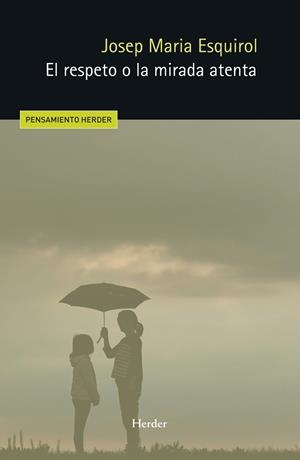 EL RESPETO O LA MIRADA ATENTA | 9788425453052 | ESQUIROL, JOSEP MARÍA | Llibreria Geli - Llibreria Online de Girona - Comprar llibres en català i castellà