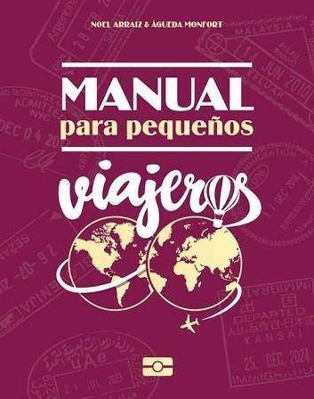 MANUAL PARA PEQUEÑOS VIAJEROS | 9788415797630 | ARRAIZ,NOEL/MONFORT,AGUEDA | Llibreria Geli - Llibreria Online de Girona - Comprar llibres en català i castellà